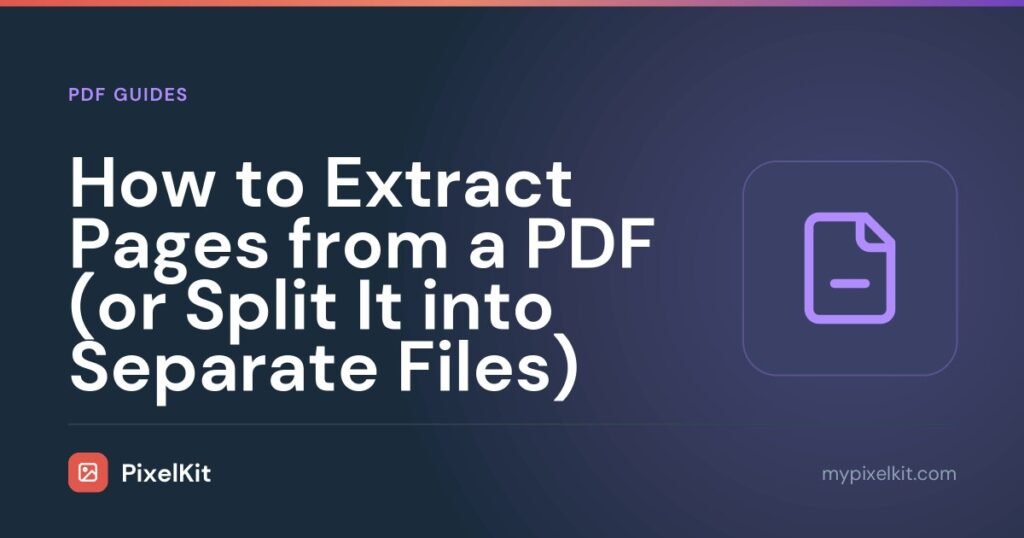 How to Extract Pages from a PDF (or Split It into Separate Files)