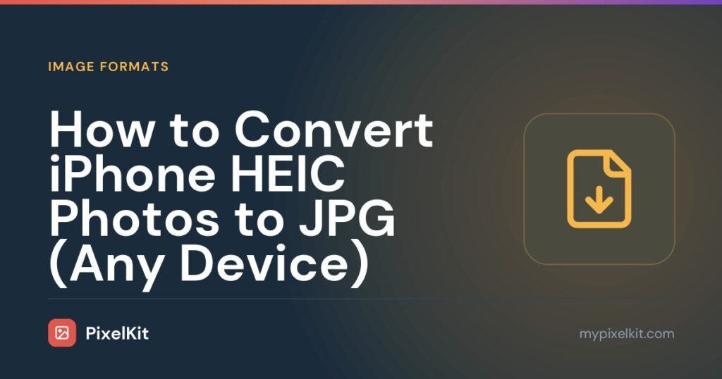 How to Convert iPhone HEIC Photos to JPG (Any Device)