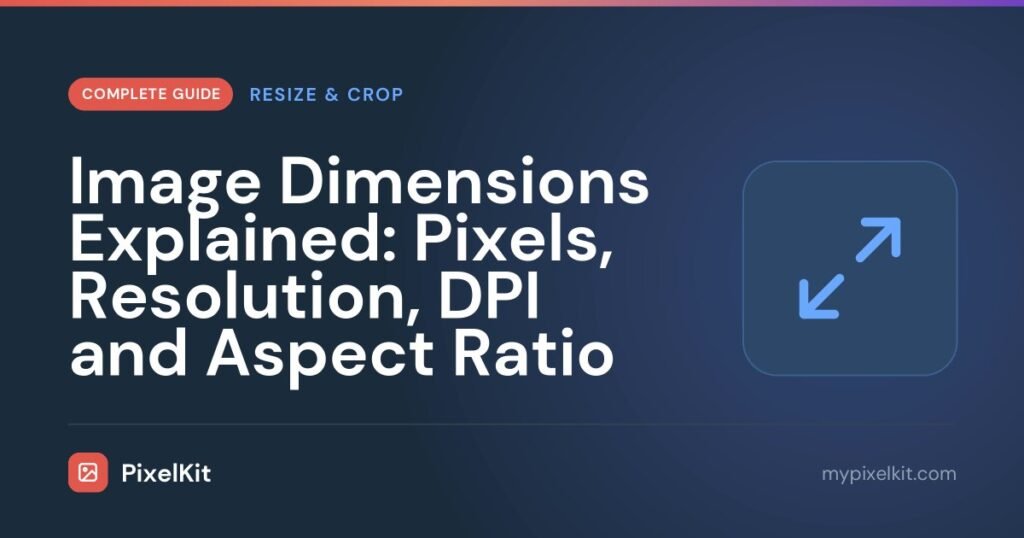 Image Dimensions Explained: Pixels, Resolution, DPI and Aspect Ratio