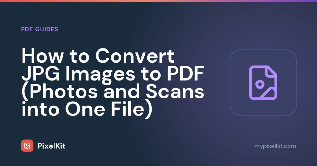 How to Convert JPG Images to PDF (Photos and Scans into One File)