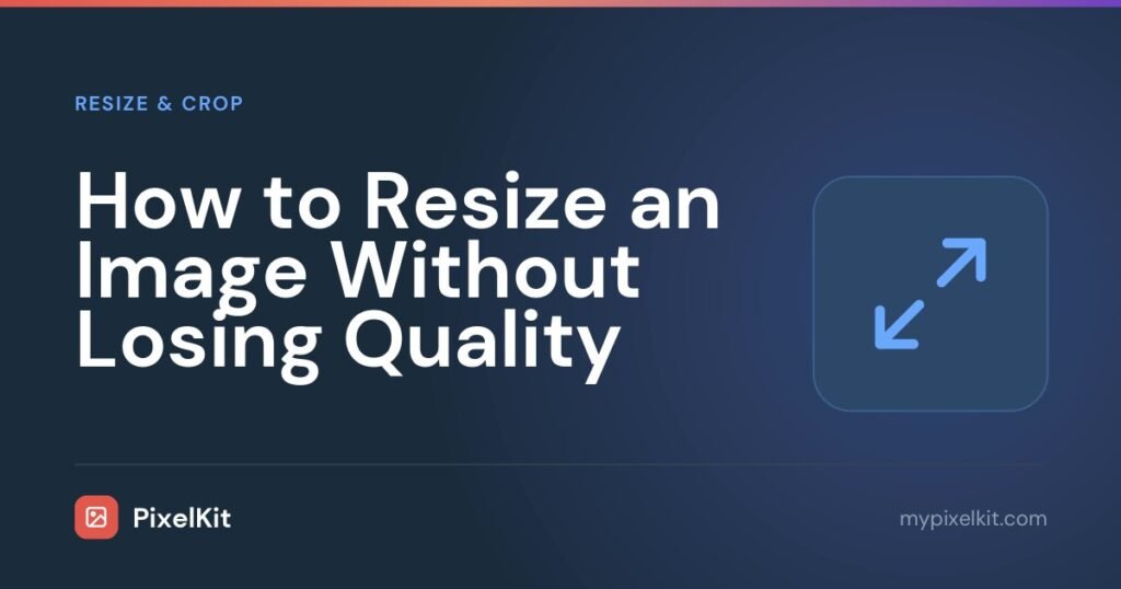 How to Resize an Image Without Losing Quality